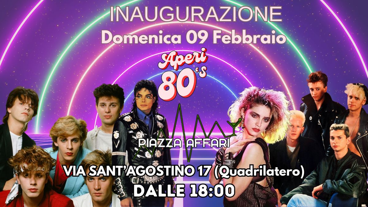 Aperi80's  \u2728 INAUGURAZIONE aperitivo anni 80 della domenica @PIAZZA AFFARI