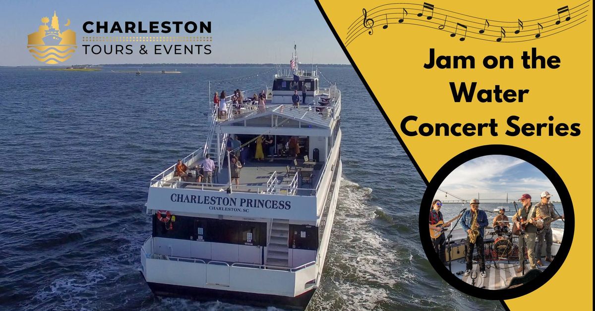 Jam on the Water Concert Series Aboard the Charleston Princess