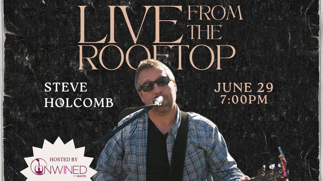 Live From the Rooftop ~ Steve Holcomb 