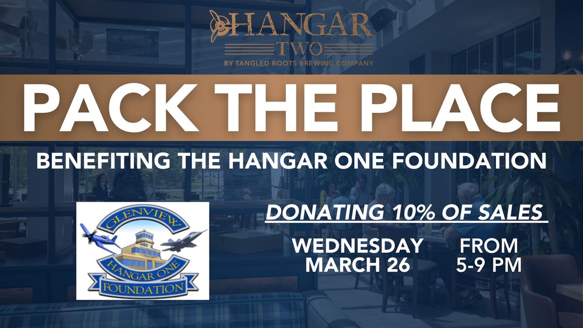 PACK THE PLACE | Benefiting The Hangar One Foundation 