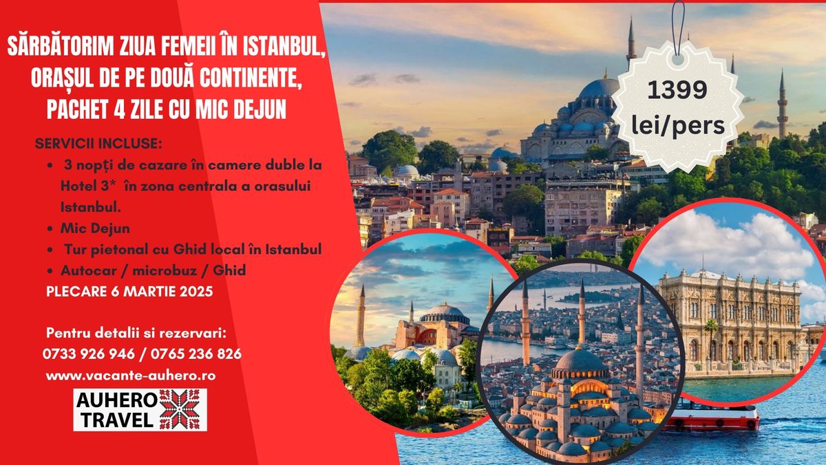 S\u0103rb\u0103torim Ziua Femeii \u00een Istanbul, ora\u0219ul de pe dou\u0103 continente, Pachet 4 zile cu mic dejun