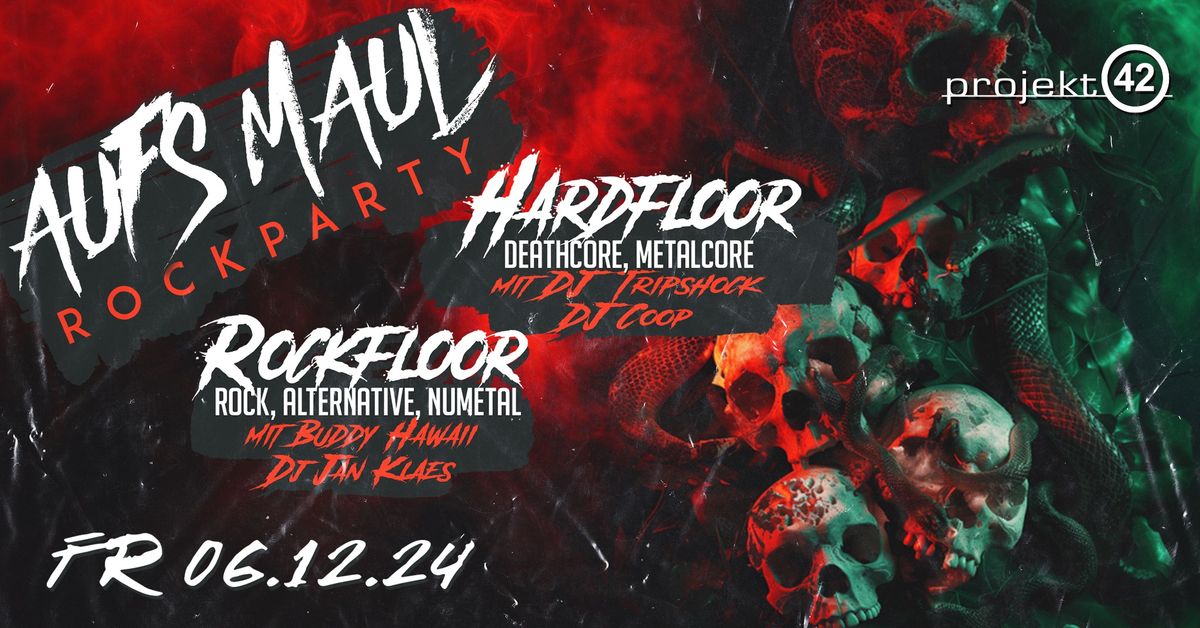 Auf's Maul Rockparty +++ DeathCore und MetalCore Floor