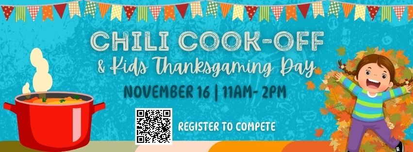 Chili Cook Off & Kids ThanksGaming Day