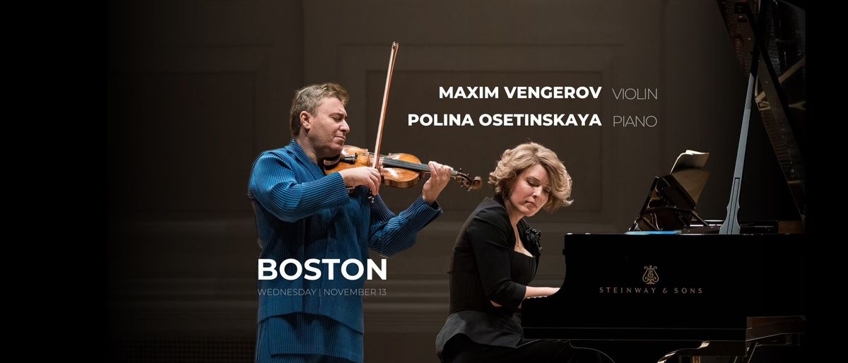 BOSTON: MAXIM VENGEROV (VIOLIN) AND POLINA OSETINSKAYA (PIANO)