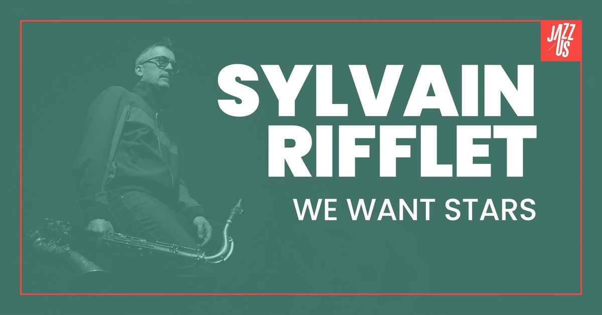 Sylvain Rifflet - We Want Stars