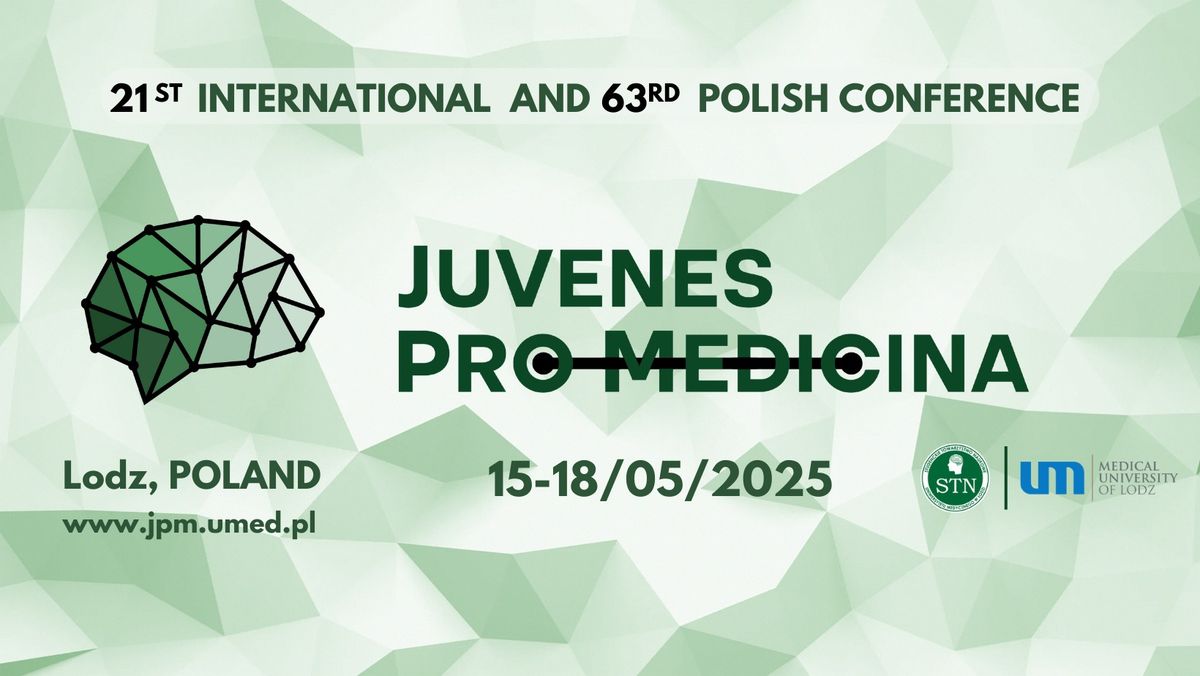 21st INTERNATIONAL  AND 63rd POLISH CONFERENCE JUVENES PRO MEDICINA