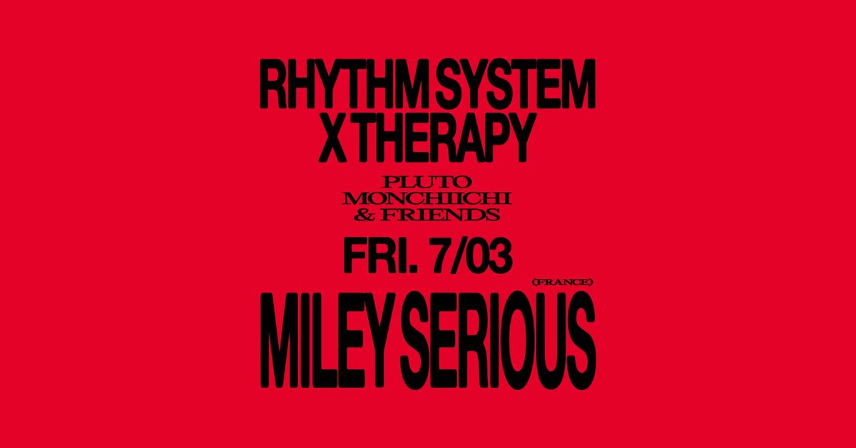 Rhythm System X Therapy pres. Miley Serious (FR)