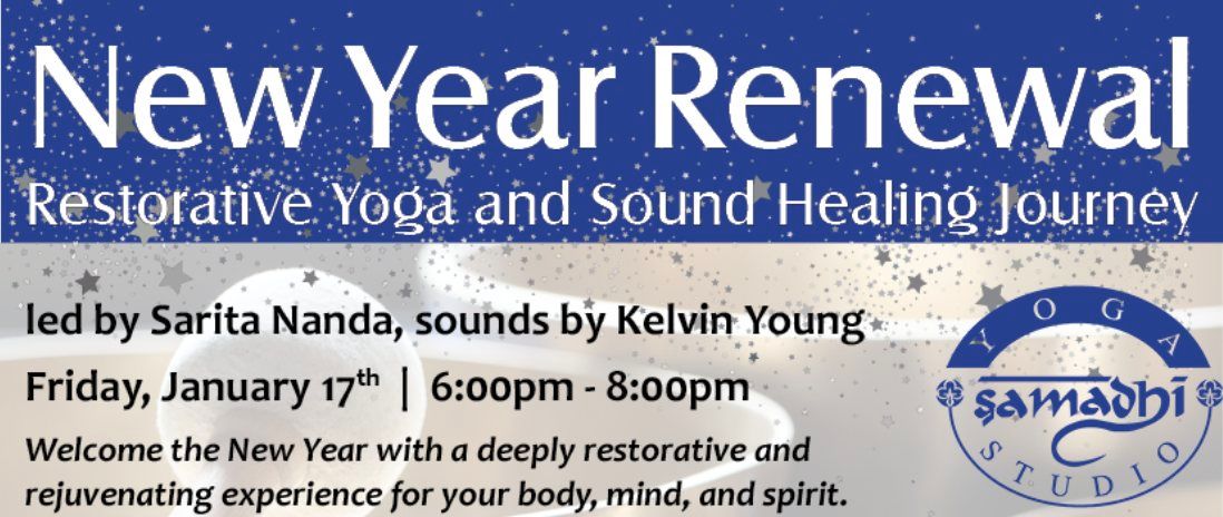 New Year Renewal- Restorative Yoga & Sound Healing Journey w\/ Sarita Nanda & Kelvin Young