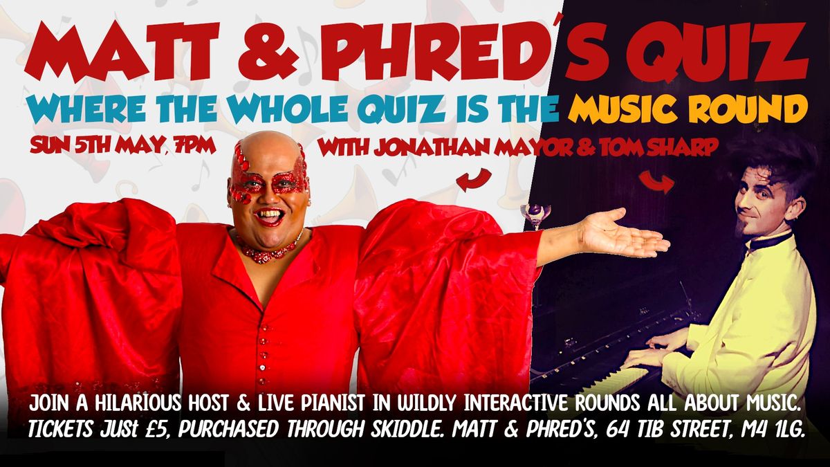 Matt & Phred's Quiz - Where The Whole Quiz is The Music Round - with Jonathan Mayor & Tom Sharp