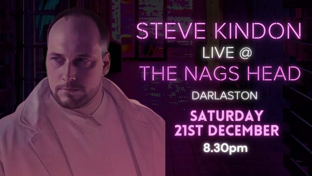 STEVE KINDON - LIVE @The Nags Head, Darlaston 