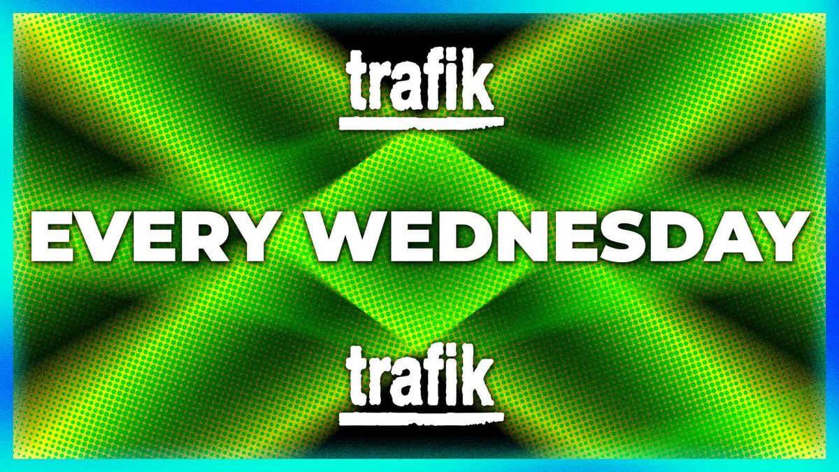 Trafik London Shoreditch Wednesday  - Party Tunes, Sexy RnB, Commercial