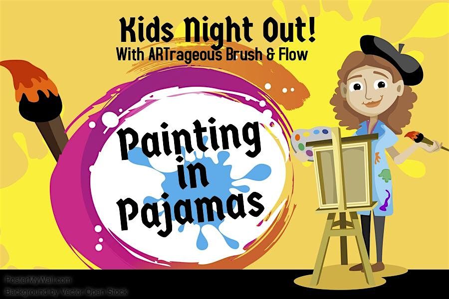 Kids Night Out! Painting in Pajamas!