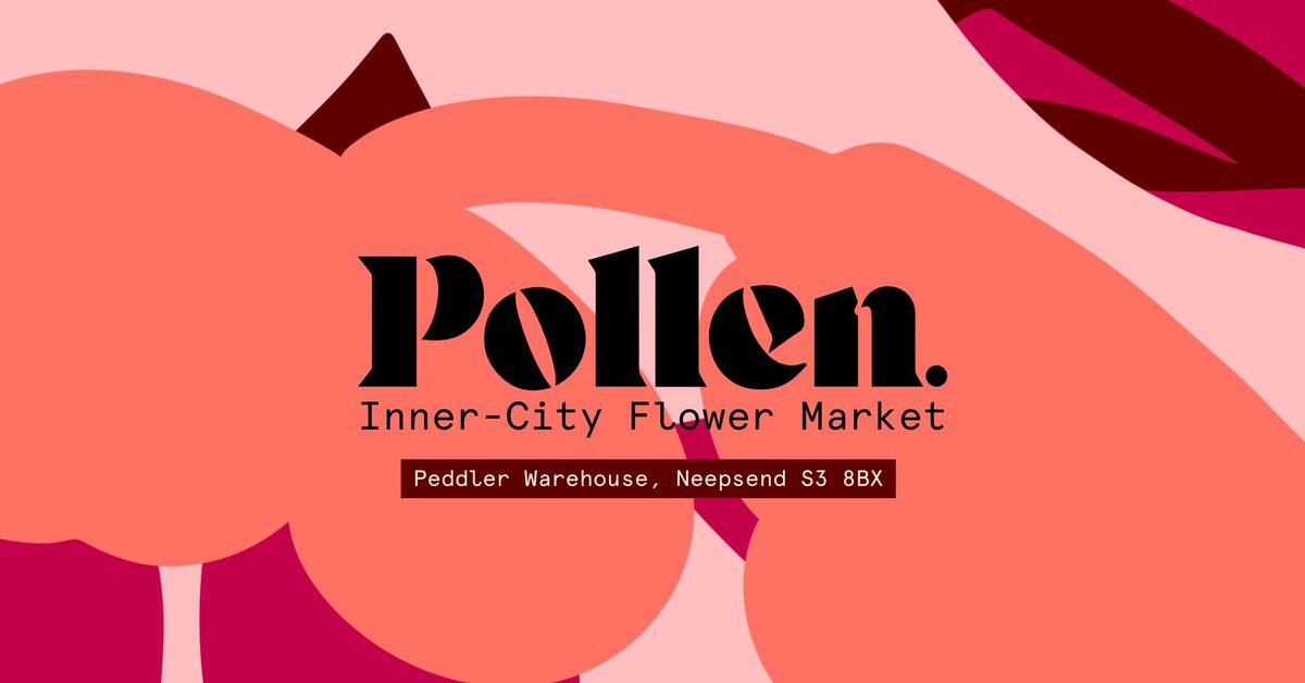 Pollen. Inner-City Flower Market - Sunday 16th February