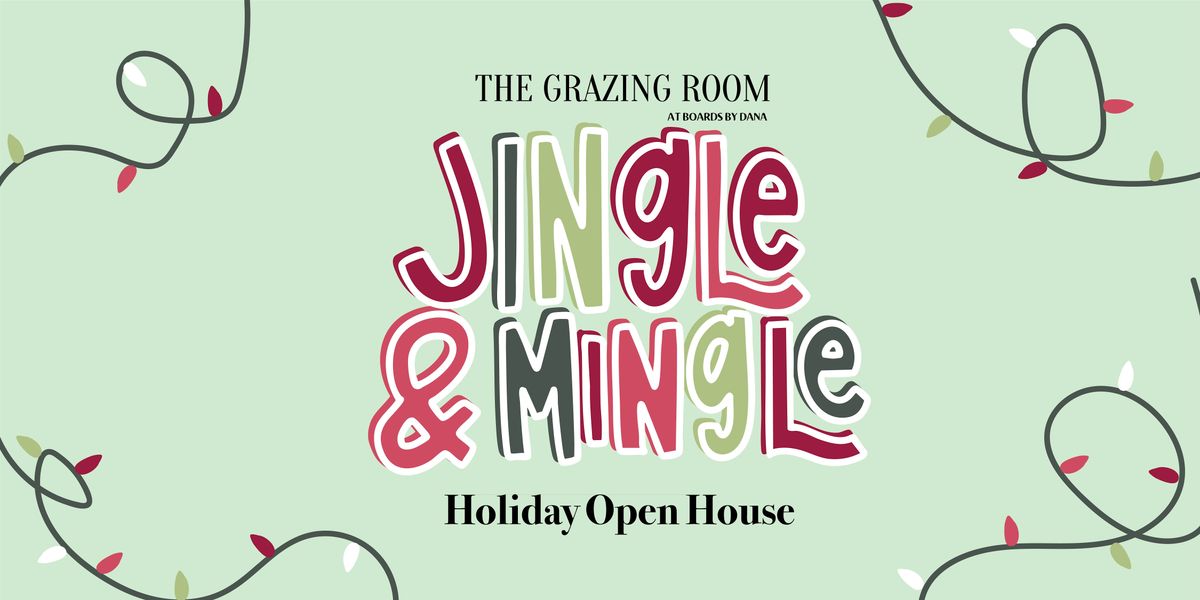 Jingle & Mingle Holiday Open House At The Grazing Room