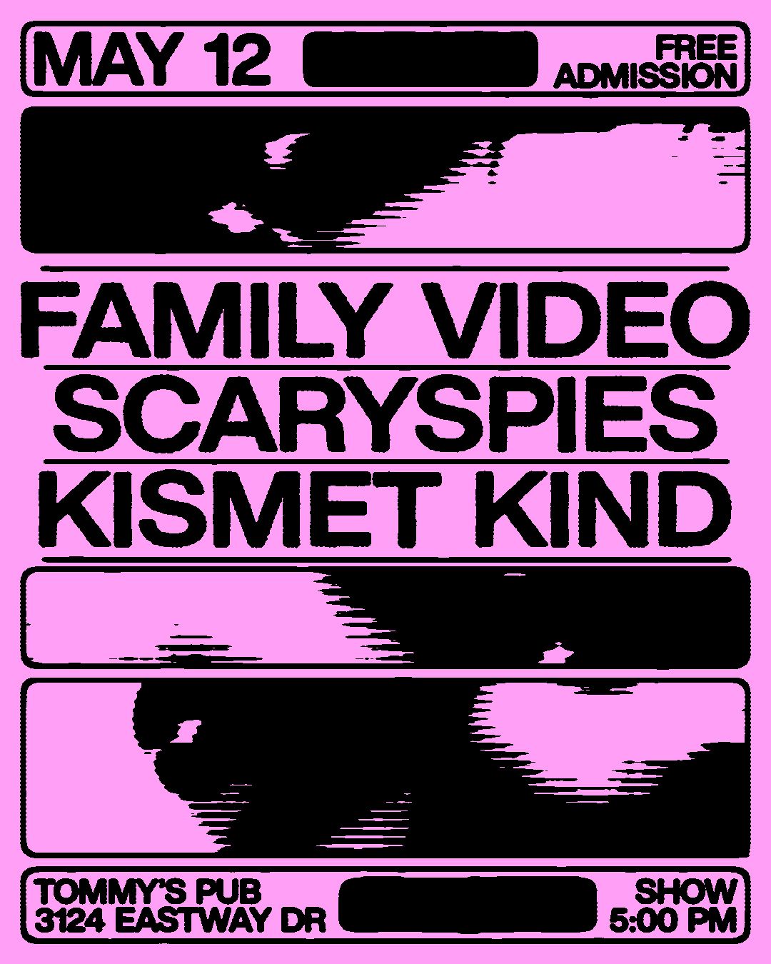 Family Video, scaryspies & Kismet Kind \/\/ May 12th at Tommy's Pub