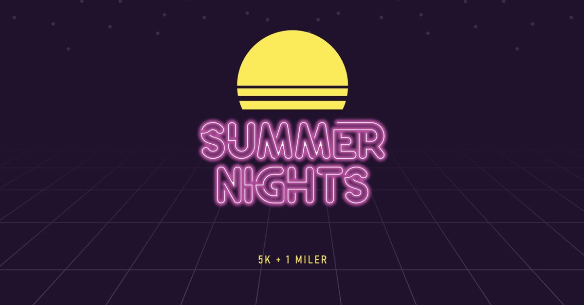 Summer Nights 5K + 1 Miler