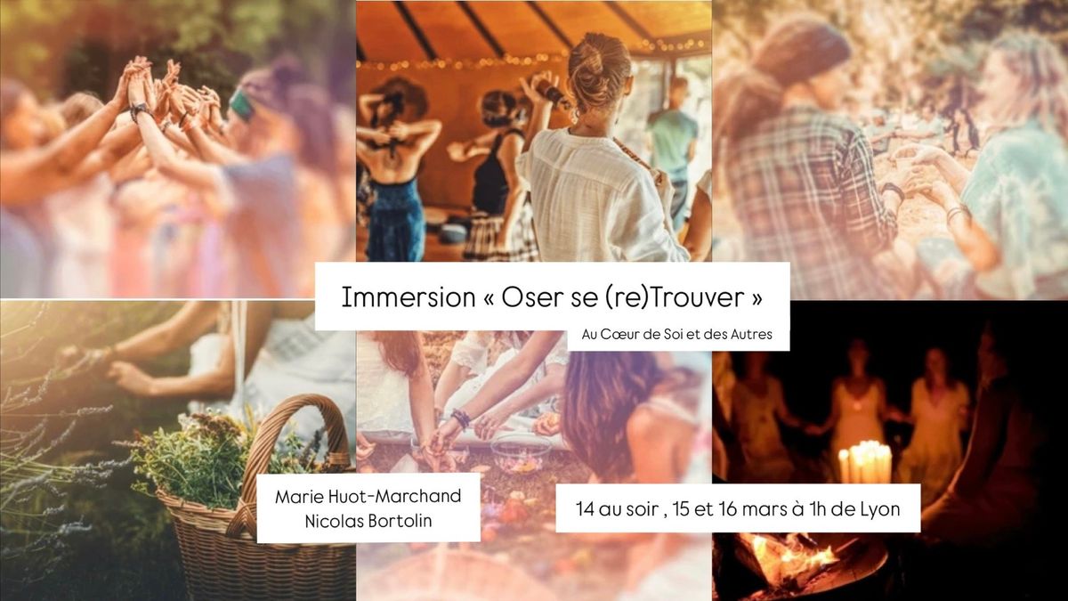 Immersion "Oser se (re)Trouver : au Coeur de Soi et des Autres"