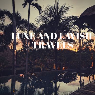 Luxe and Lavish Travels