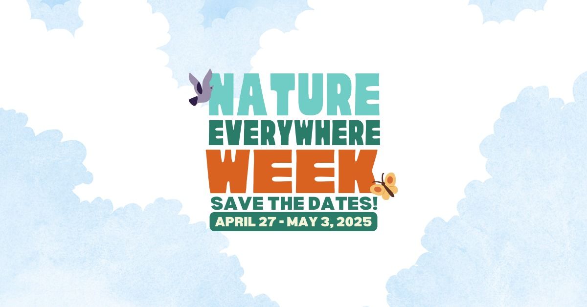 Nature Everywhere Week