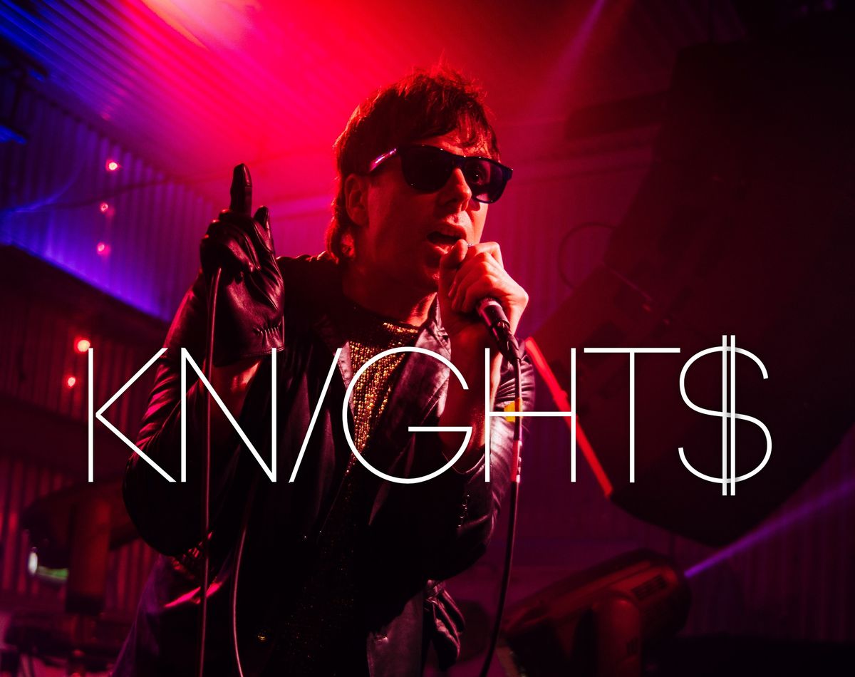 KNIGHT$ (UK) \/ Guests: IN CONTACT  - For fans of Synthpop\/Italo-Disco and Hi-Nrg 