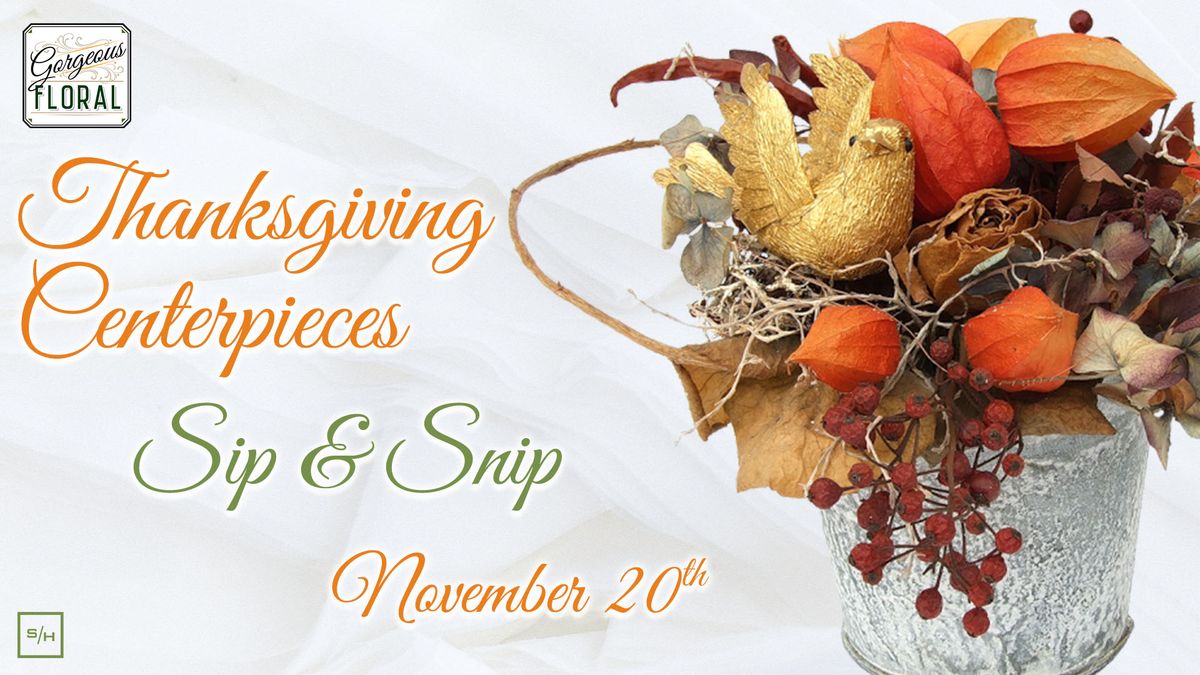 Thanksgiving Centerpieces Sip & Snip