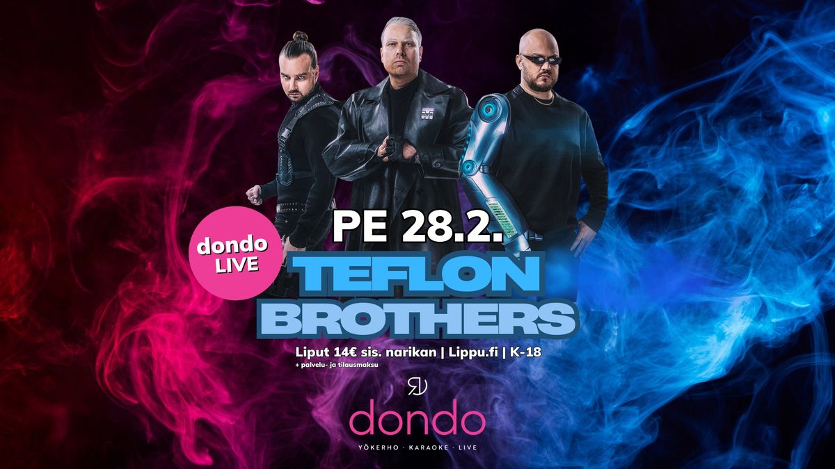 Dondo Live 13.9. Teflon Brothers