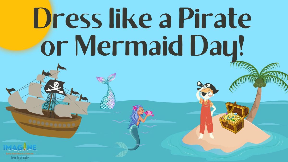 Dress like a Pirate or Mermaid