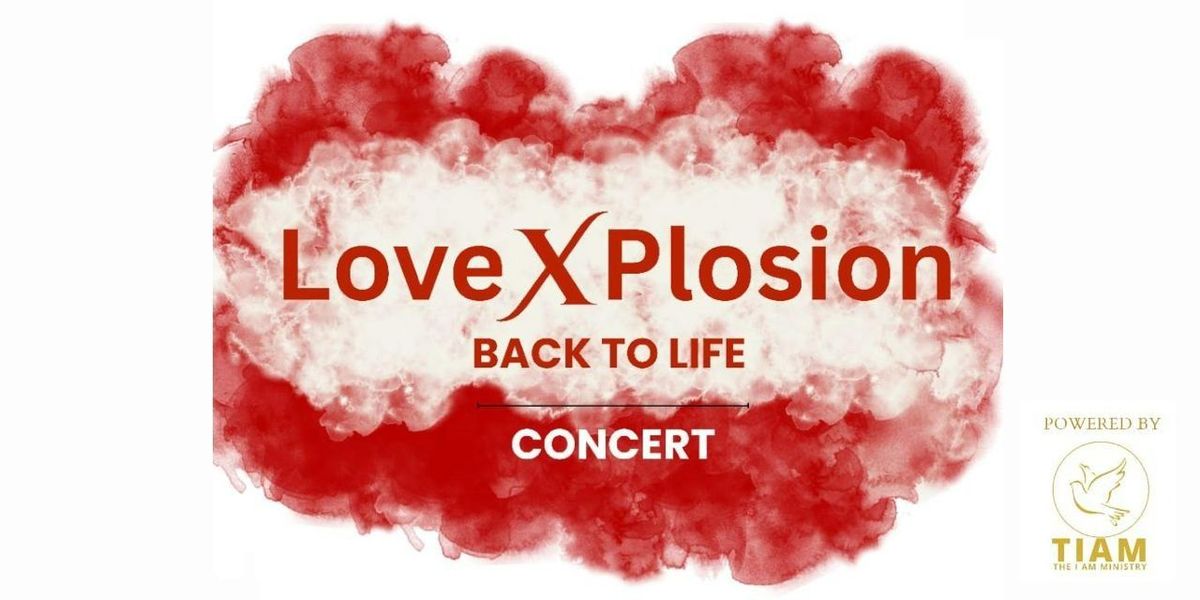 LOVEXPLOSION CONCERT - BACK TO LIFE