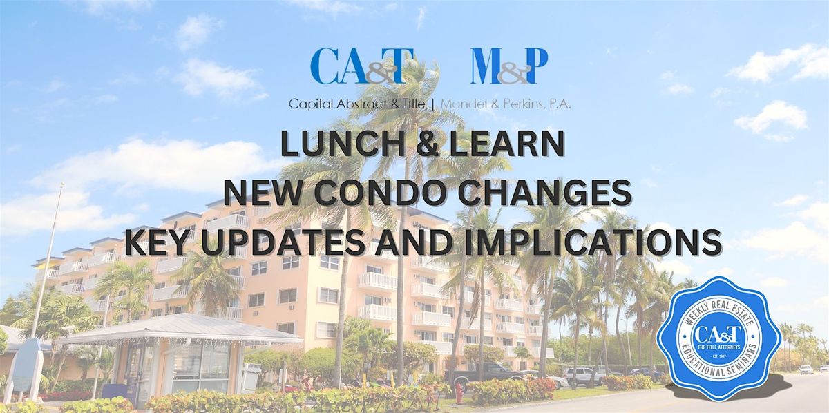 Lunch & Learn New Condo Changes - Key Updates and Implications