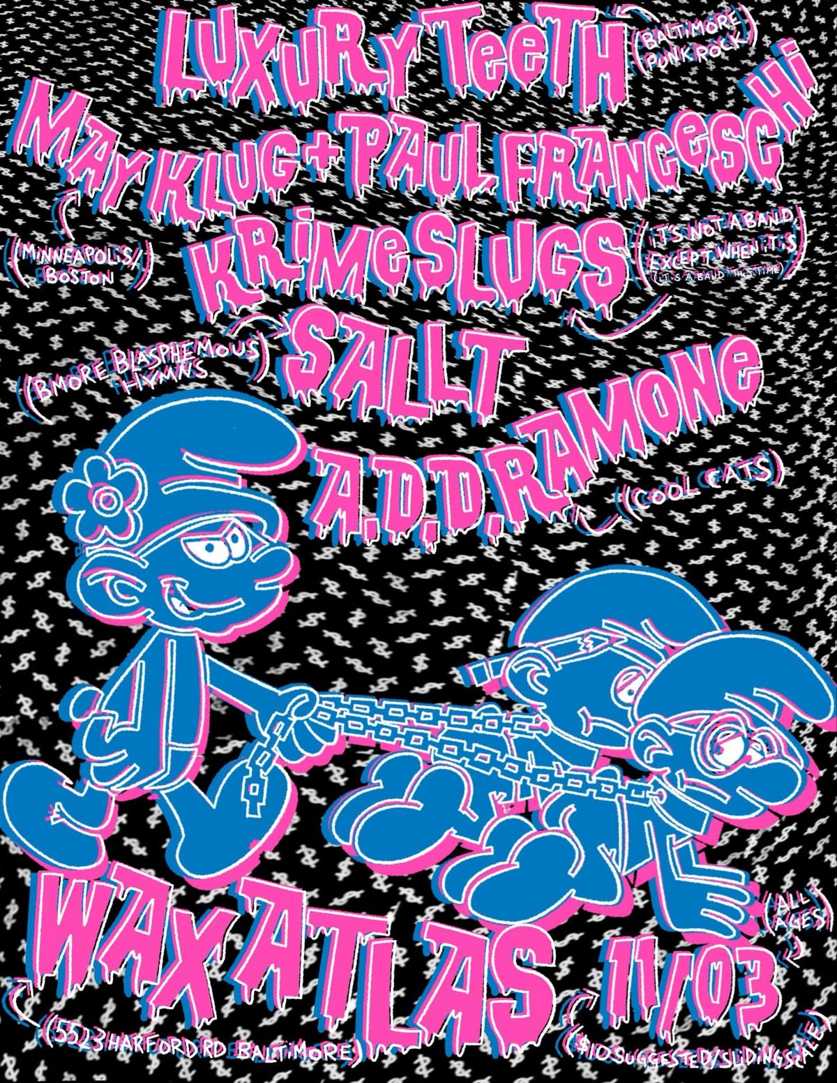 Luxury Teeth, May Klug and Paul Franceschi, Krime Slugs, SALLT, A.D.D. Ramone at Wax Atlas 11\/3\/24