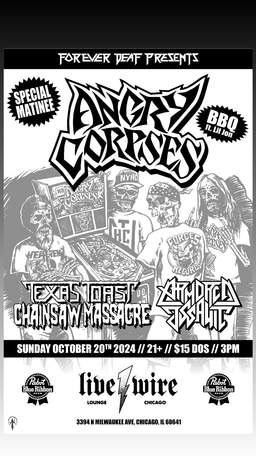 (EARLY SHOW) Angry Corpses \/\/ Texas Toast Chainsaw Massacre \/\/ Armored Assault