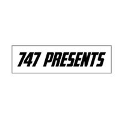 747 Presents