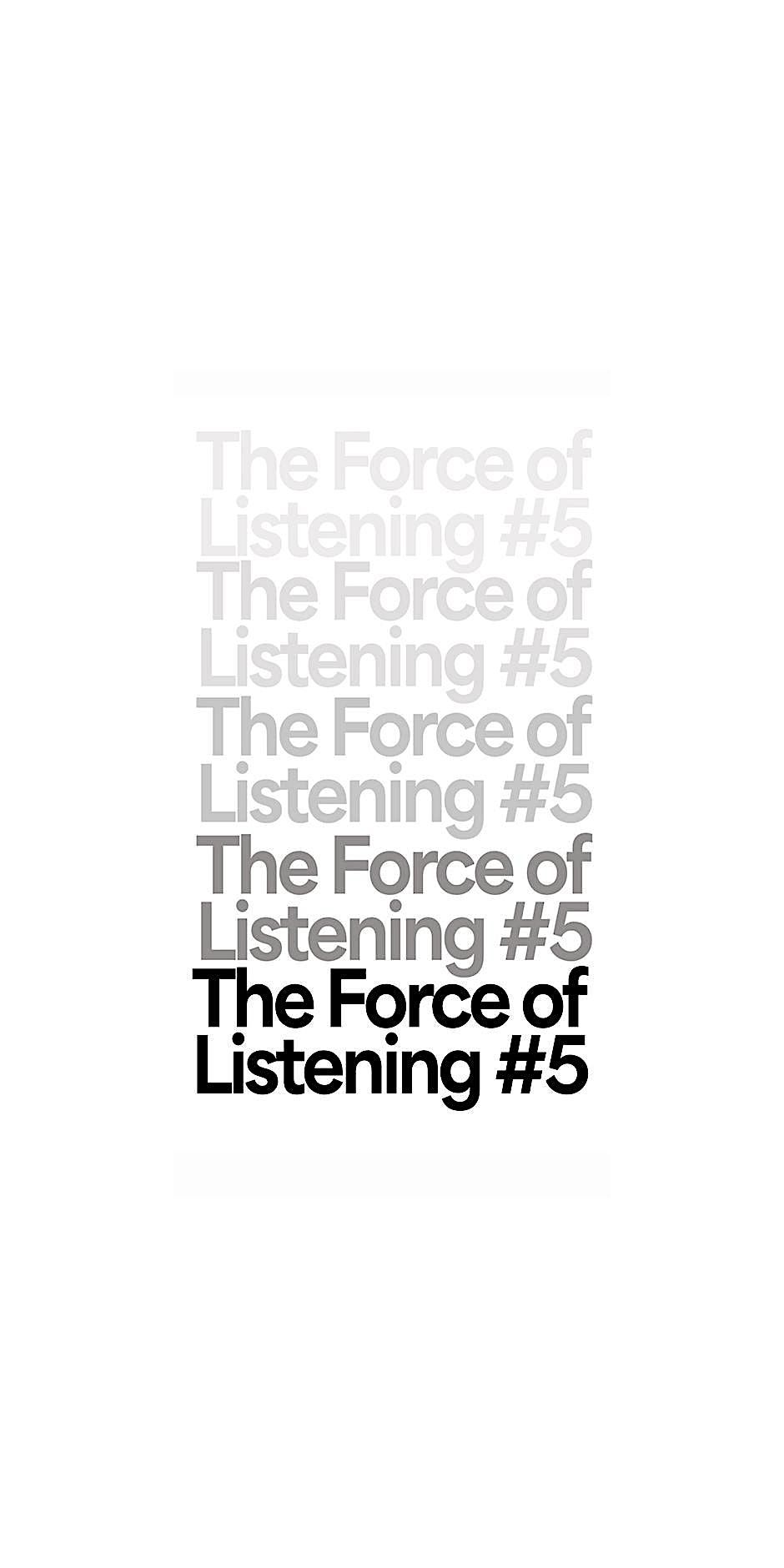The Force of Listening #5