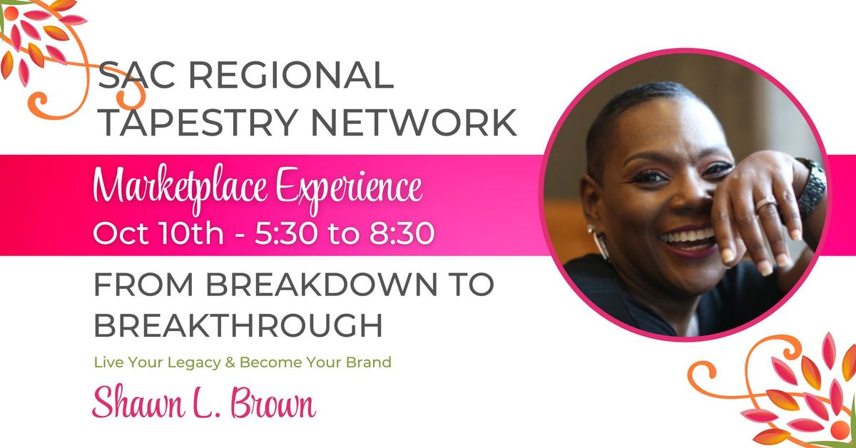 Sacramento Regional Marketplace Experience- FROM BREAKDOWN TO BREAKTHROUGH!"