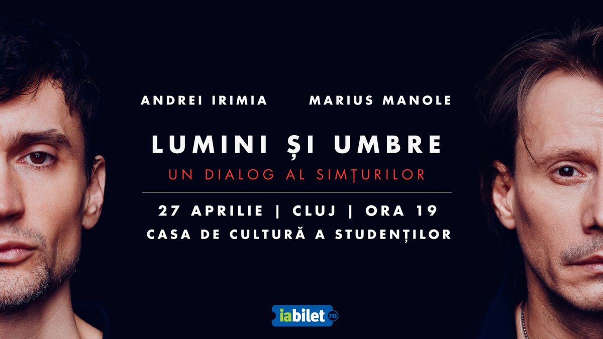 Cluj-Napoca: Andrei Irimia x Marius Manole - Lumini \u0219i Umbre