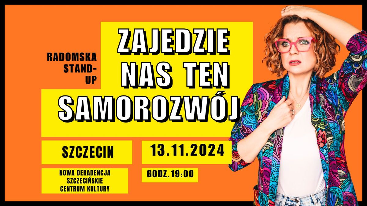 Radomska Stand-up: Zajedzie nas ten samorozw\u00f3j | Szczecin