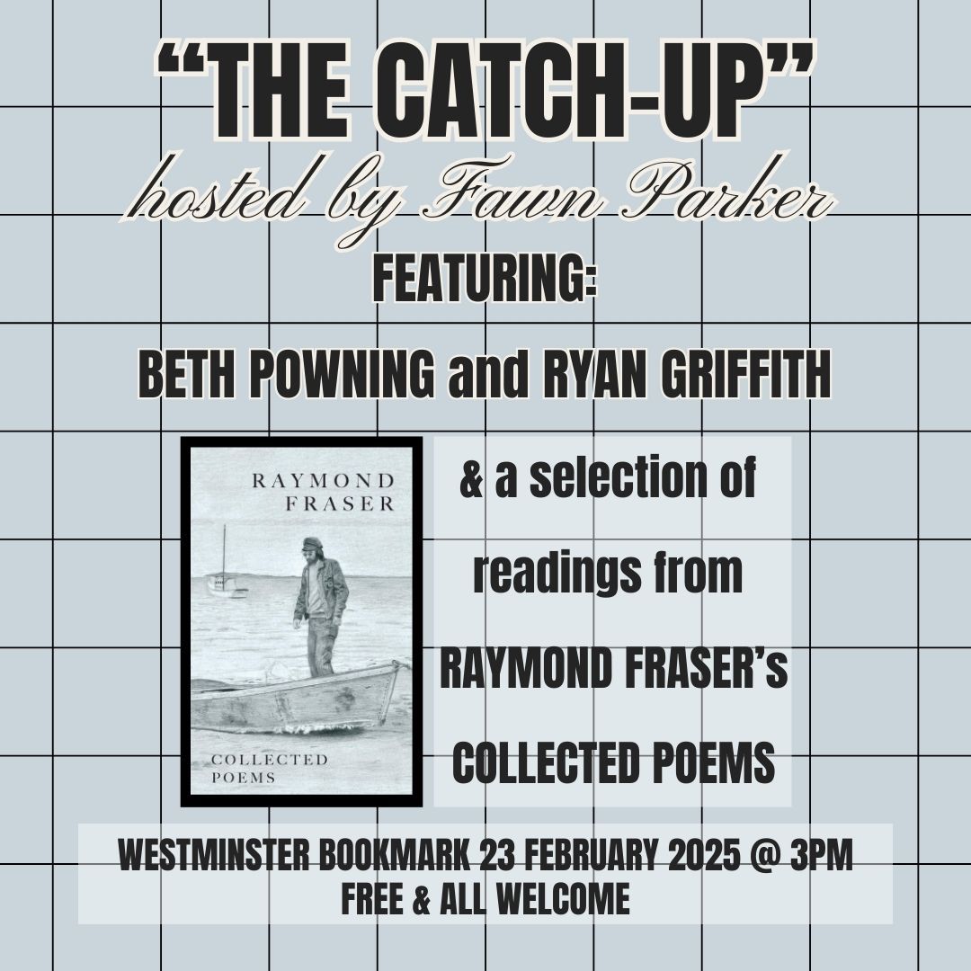 'The Catch-Up' Reading Series featuring Beth Powning, Ryan Griffith, and the poems of Raymond Fraser