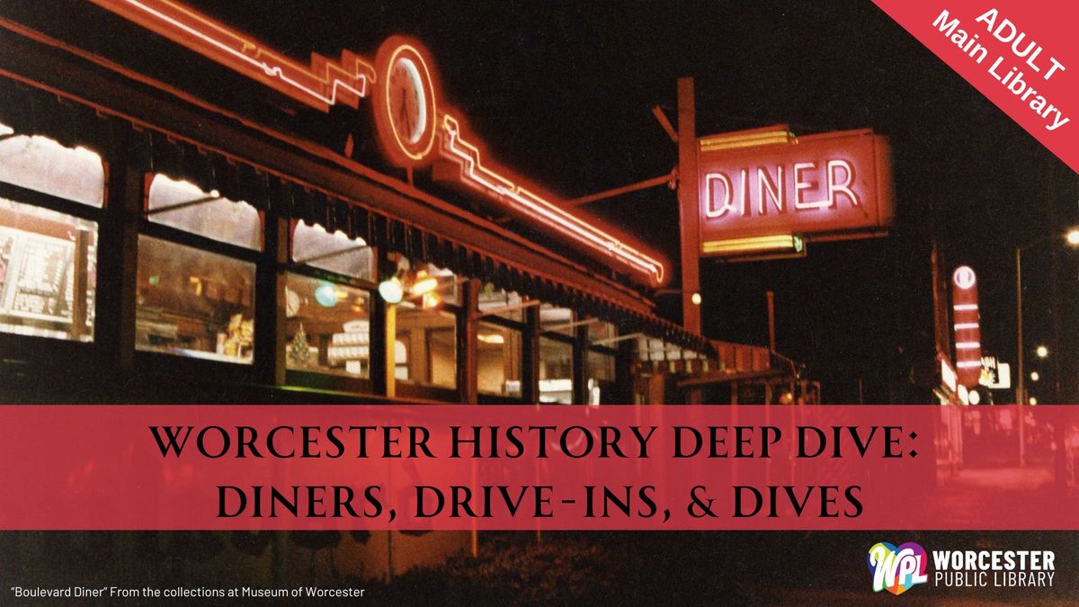 Worcester History Deep-Dive: Diners, Drive-ins & Dives