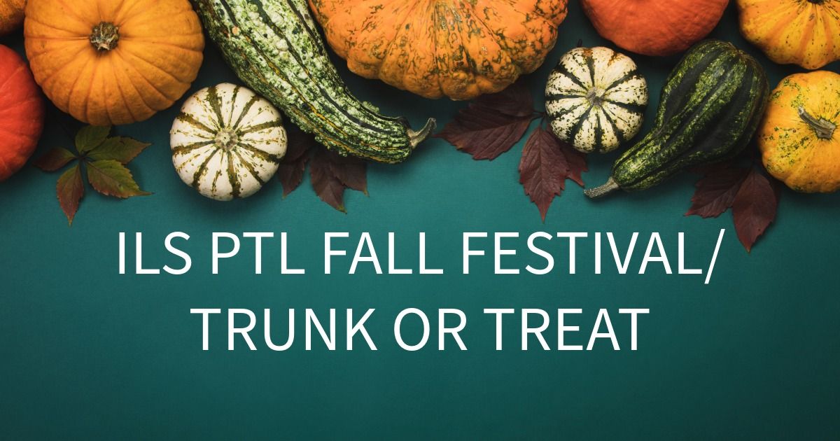 ILS PTL Fall Festival\/Trunk or Treat