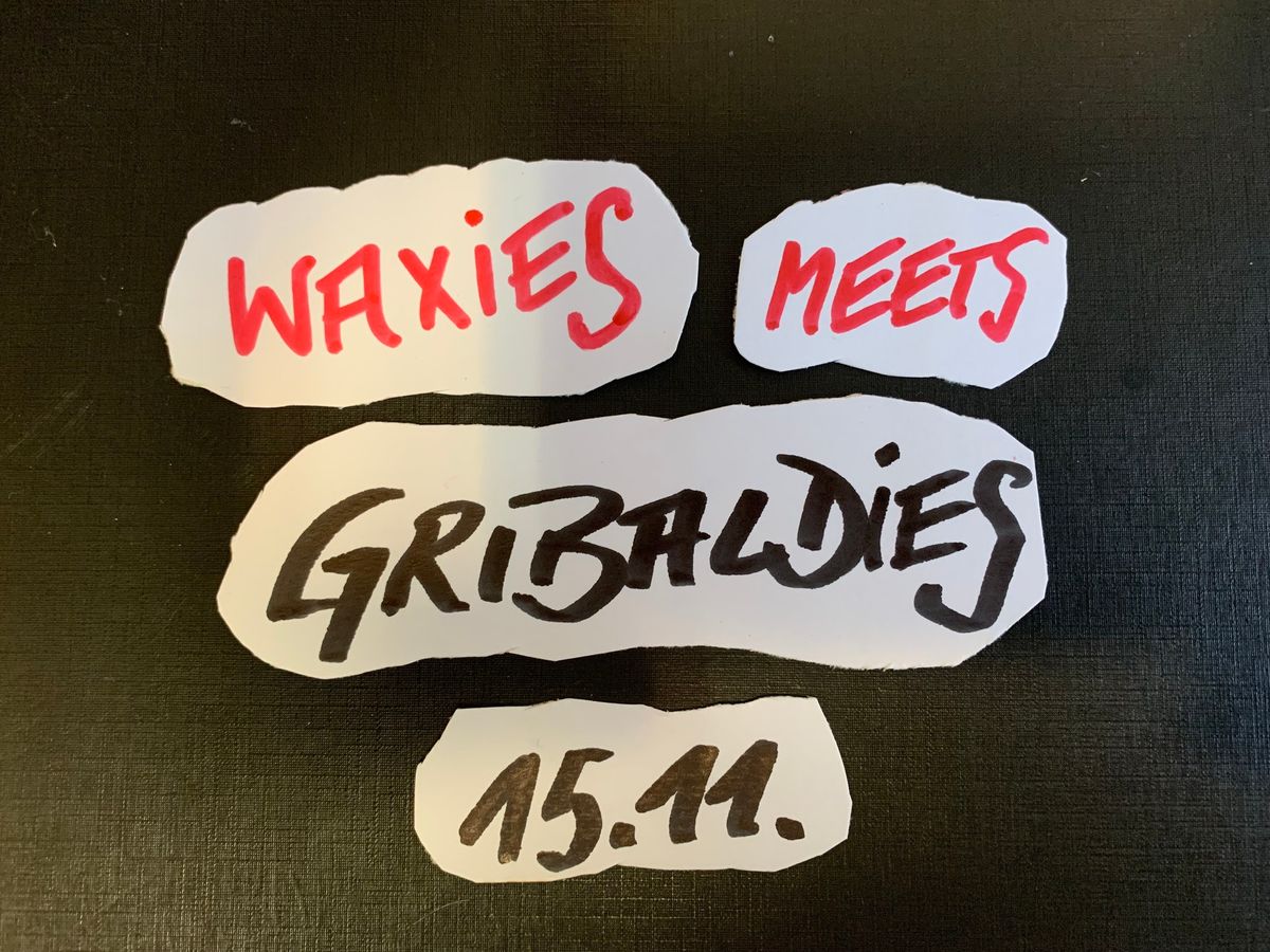 Waxies meets Gribaldies