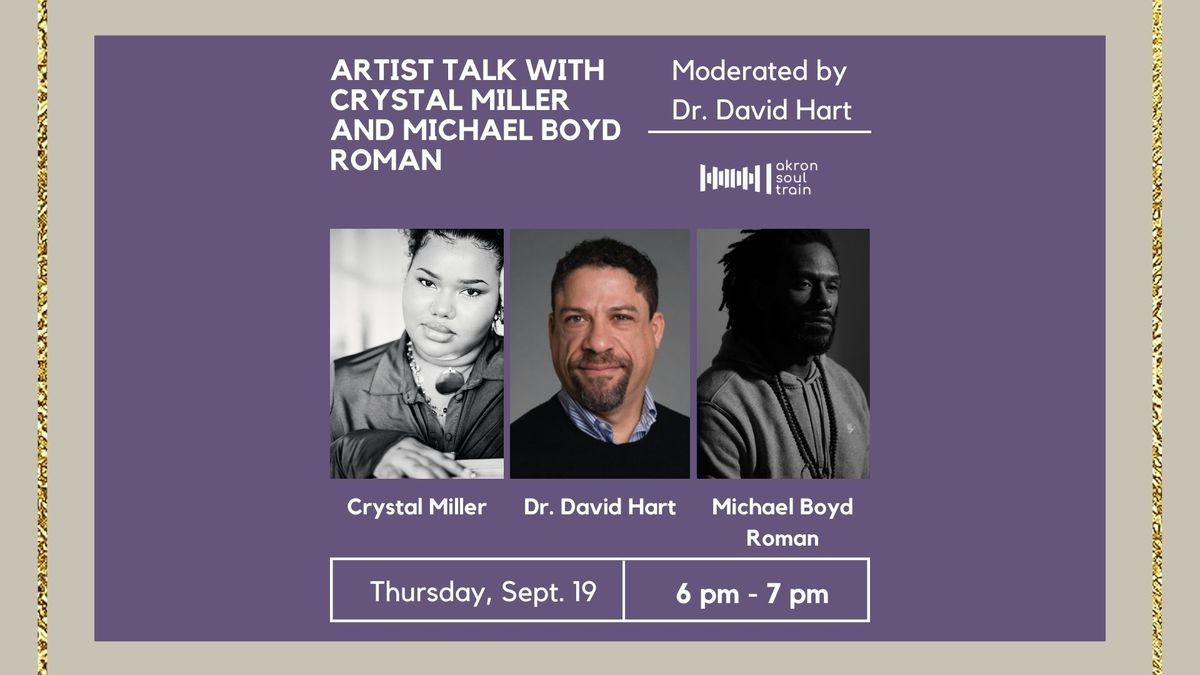 Moderated Artist Talk with Dr. David Hart, Michael Boyd Roman and Crystal Miller