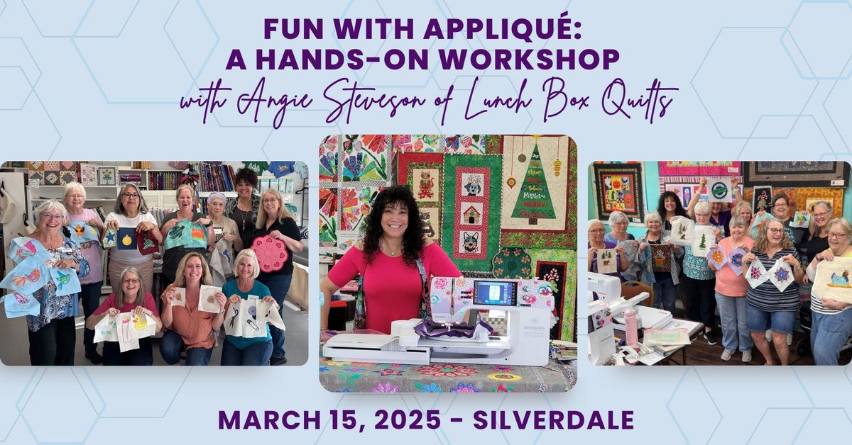 Fun with Appliqu\u00e9: A Hands-On Workshop with Angie Steveson of Lunch Box Quilts