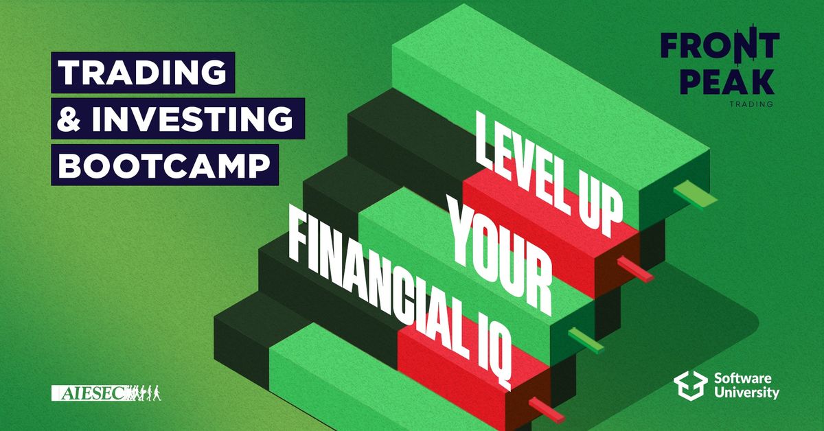 TRADING & INVESTING BOOTCAMP | LEVEL UP YOUR FINANCIAL IQ | FrontPeak x AIESEC