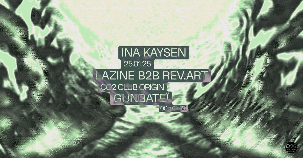 KONTRAST - INA KAISEN, LAZINE B2B REV\u2022ART, GUNBATE\u00cf - @CO2