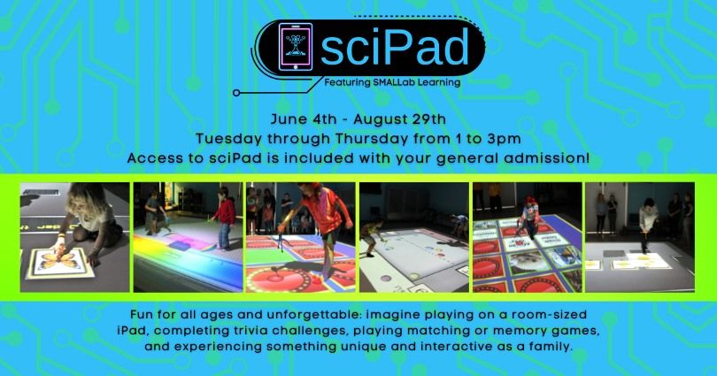 sciPad featuring SMALLab: June 4 - August 29