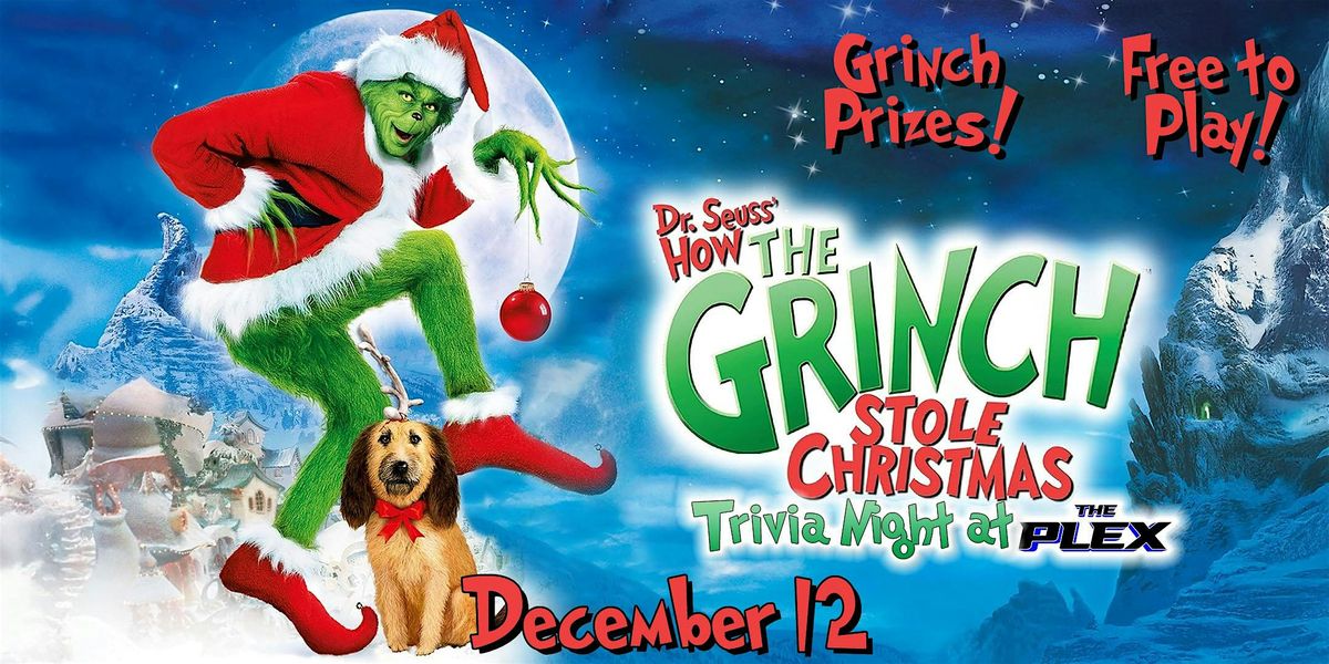 The Grinch Trivia at the Plex! Free to Play!