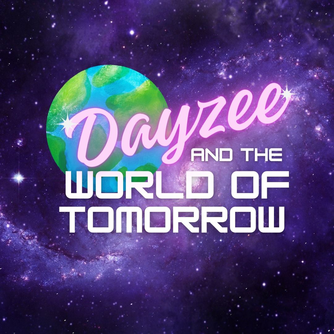 Quirk Theatre presents  'Dayzee & The World Of Tomorrow\u2019