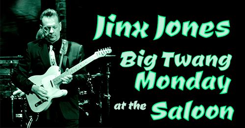 Jinx Jones' Big Twang Monday at the Saloon 