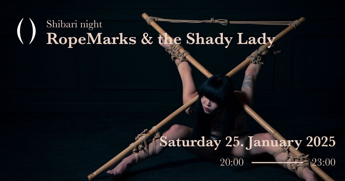 Shibari Night \u2013 RopeMarks & the Shady Lady