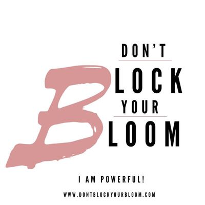 Don't Block Your Bloom